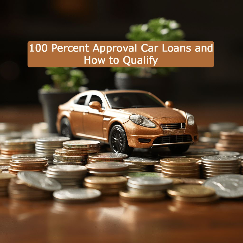 100 Percent Approval Car Loans