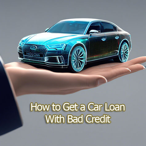 How to Get a Car Loan With Bad Credit